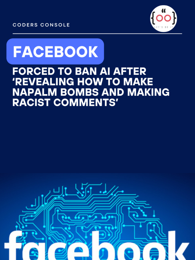 Facebook Forced to Ban AI After ‘Revealing How to make napalm bombs and making racist comments’