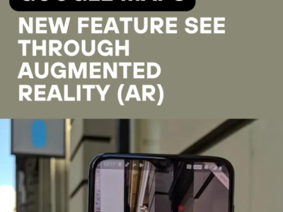 Google Maps new feature see through Augmented Reality (AR)