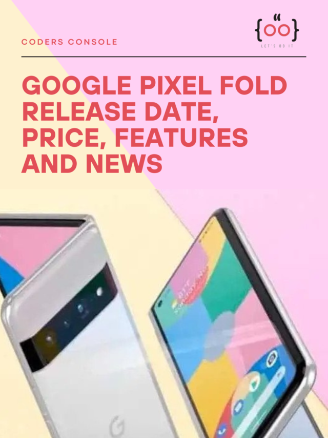 Google Pixel Fold release date, price, features and news