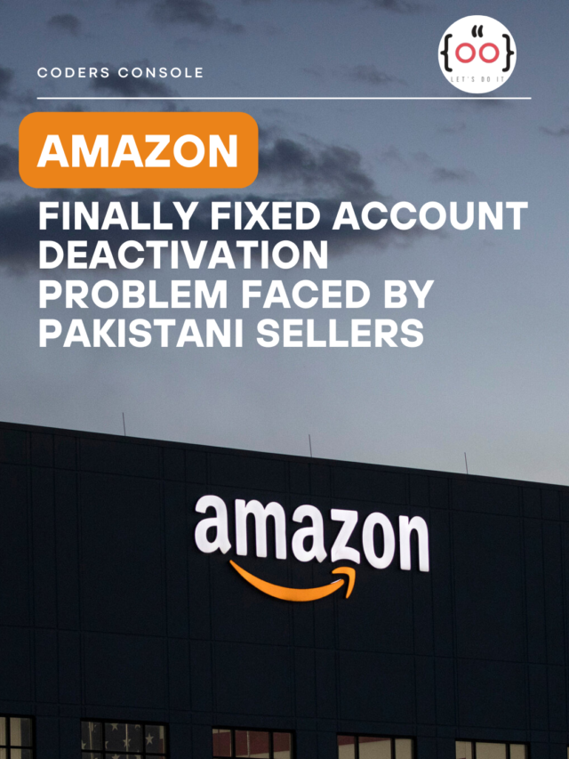 Amazon Finally Fixed Account Deactivation problem Faced by Pakistani Sellers