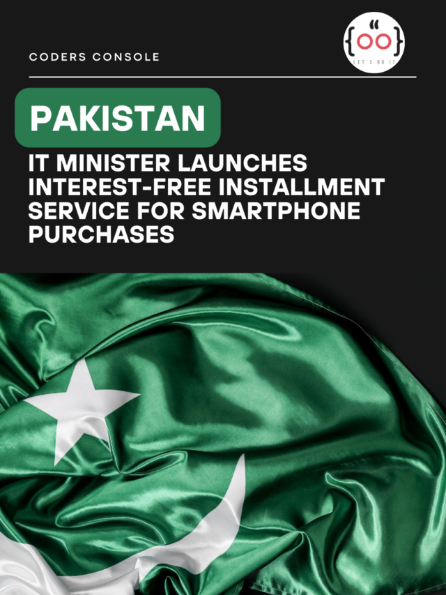 Pakistan IT Minister Launches Interest-Free Installment Service for Smartphone Purchases